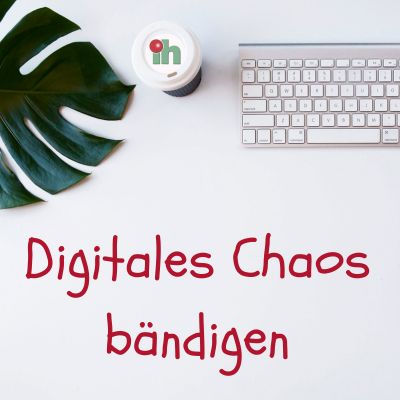 Angebot Digitales Chaos bändigen [Minikurs]